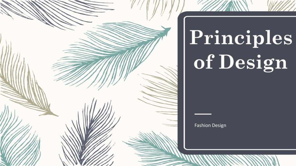 Principles
of Design
Fashion Design